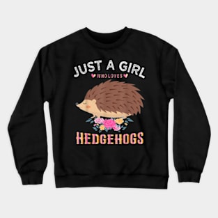 Just A Girl Who Loves Hedgehogs Crewneck Sweatshirt